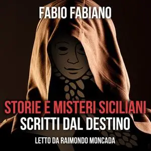 «Storie e misteri siciliani scritti dal destino» by Fabio Fabiano
