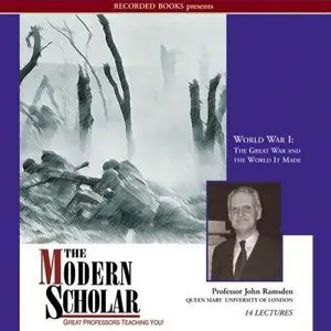 World War l: The Great War and the World It Made (The Modern Scholar) (Audiobook)