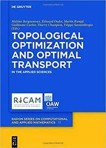 Topological Optimization and Optimal Transport