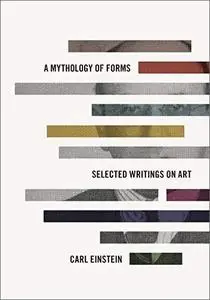 A Mythology of Forms: Selected Writings on Art