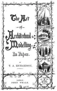 «The Art of Architectural Modelling in Paper» by T.A. Richardson