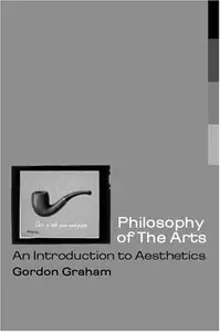 Philosophy of the Arts: An Introduction to Aesthetics (Repost)