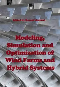 "Modeling, Simulation and Optimization of Wind Farms and Hybrid Systems" ed. by Karam Maalawi