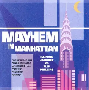 Illinois Jacquet and Flip Phillips - Mayhem In Manhattan (2003)