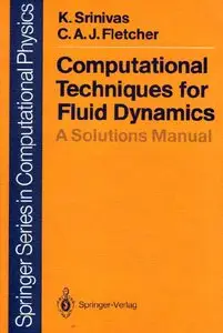 Computational Techniques for Fluid Dynamics: A Solutions Manual (Scientific Computation) by Karkenahalli Srinivas