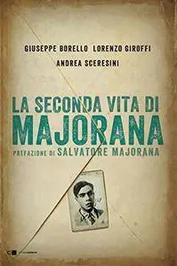 Giuseppe Borello, Lorenzo Giroffi, Andrea Sceresini - La seconda vita di Majorana