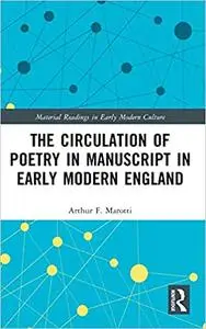 The Circulation of Poetry in Manuscript in Early Modern England