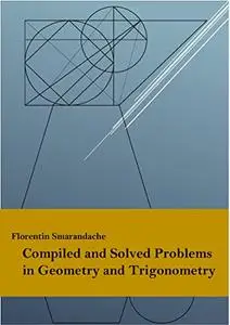 Compiled and Solved Problems in Geometry and Trigonometry: from Romanian Textbooks