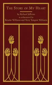 «The Story of My Heart» by Brooke Williams, Richard Jefferies, Terry Tempest Williams