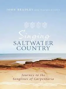 Singing Saltwater Country: Journey to the songlines of Carpentaria
