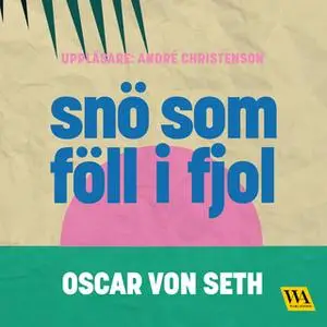 «Snö som föll i fjol» by Oscar von Seth