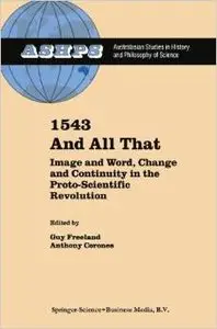 1543 and All That: Image and Word, Change and Continuity in the Proto-Scientific Revolution (repost)