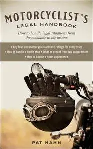 Motorcyclist's Legal Handbook: How to Handle Legal Situations from the Mundane to the Insane