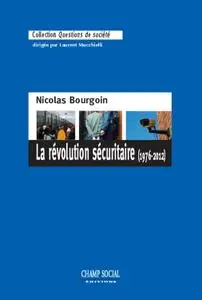 Nicolas Bourgoin, "La révolution sécuritaire (1976-2012)"