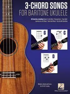 3-Chord Songs for Baritone Ukulele (G-C-D): Melody, Chords and Lyrics for D-G-B-E Tuning