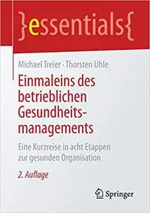 Einmaleins des betrieblichen Gesundheitsmanagements: Eine Kurzreise in acht Etappen zur gesunden Organisation