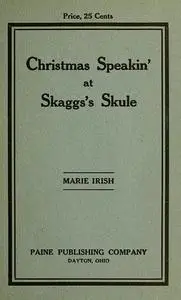«Christmas Speakin' at Skagg's Schule» by Marie Irish