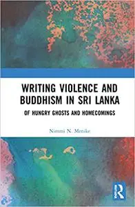 Writing Violence and Buddhism in Sri Lanka: Of Hungry Ghosts and Homecomings