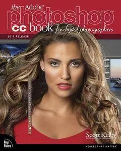 The Adobe Photoshop CC Book for Digital Photographers (2017 release) (Voices That Matter)