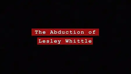 The Abduction Of Lesley Whittle (2023)