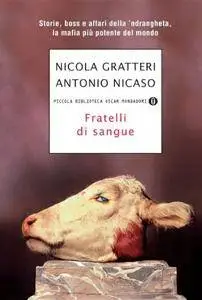N. Gratteri, A. Nicaso, "Fratelli di sangue. Storie, boss e affari della 'ndrangheta, la mafia più potente del mondo" (repost)