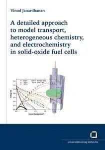 A detailed approach to model transport, heterogeneous chemistry, and electrochemistry in solid-oxide fuel cells (Repost)