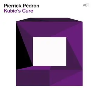 Pierrick Pédron - Kubic's Cure (2014) [Official Digital Download]