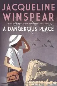 «A Dangerous Place» by Jacqueline Winspear