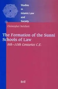 The Formation of the Sunni Schools of Law, 9Th-10th Centuries C.E (Studies in Islamic Law and Society, V. 4)