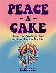 Peace A Cake : American Vintage Chef Services Recipe Booklet