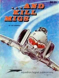 And Kill MiGs: Air to Air Combat in the Vietnam War - Vietnam Studies Group series (Squadron/Signal Publications 6002) (Repost)