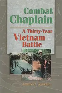 Combat Chaplain: A 30-Year Vietnam Battle