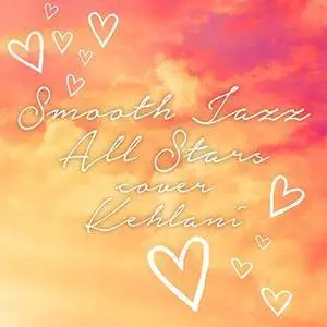 Smooth Jazz All Stars - Smooth Jazz All Stars Cover Kehlani (2017)