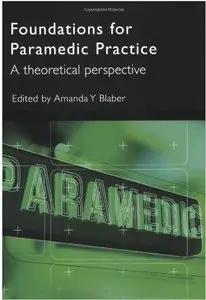 Foundations for Paramedic Practice: A Theoretical Perspective (repost)