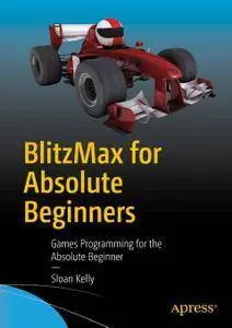 BlitzMax for Absolute Beginners: Games Programming for the Absolute Beginner [repost]