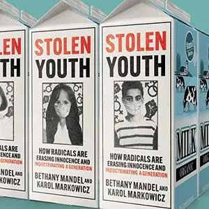 Stolen Youth: How Radicals Are Erasing Innocence and Indoctrinating a Generation [Audiobook]