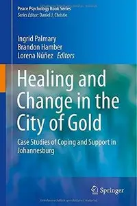 Healing and Change in the City of Gold: Case Studies of Coping and Support in Johannesburg (Repost)