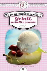 Luigi Tarentini Troiani, Olga Tarentini Troiani, "Le cento migliori ricette di gelati, sorbetti e granite" (repost)
