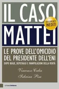 Vincenzo Calia, Sabrina Pisu - Il caso Mattei. Le prove dell’omicidio del presidente dell’ENI