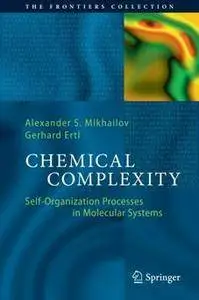 Chemical Complexity : Self-Organization Processes in Molecular Systems