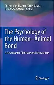 The Psychology of the Human-Animal Bond: A Resource for Clinicians and Researchers