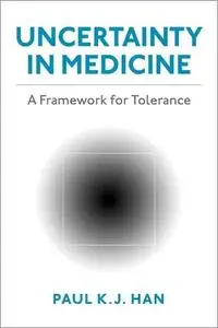 Uncertainty in Medicine: A Framework for Tolerance