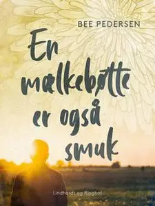 «En mælkebøtte er også smuk» by Bee Pedersen