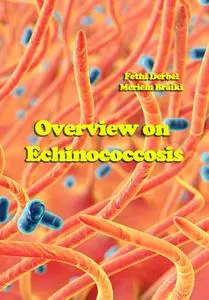 "Overview on Echinococcosis" ed. by Fethi Derbel,  Meriem Braiki