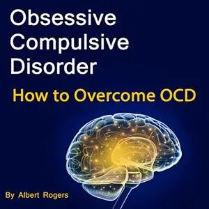 «Obsessive Compulsive Disorder» by Albert Rogers