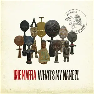Irie Maffia - What's My Name?!(2009)