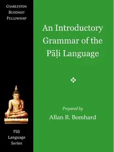 Allan R. Bomhard, "An Introductory Grammar of the Pāḷi Language"