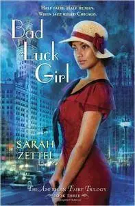 Bad Luck Girl (The American Fairy #3) - Sarah Zettel