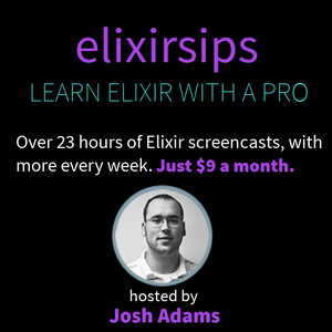 Josh Adams - Elixir Sips (Update)