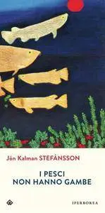 Jon Kalman Stefansson - I pesci non hanno gambe (Repost)